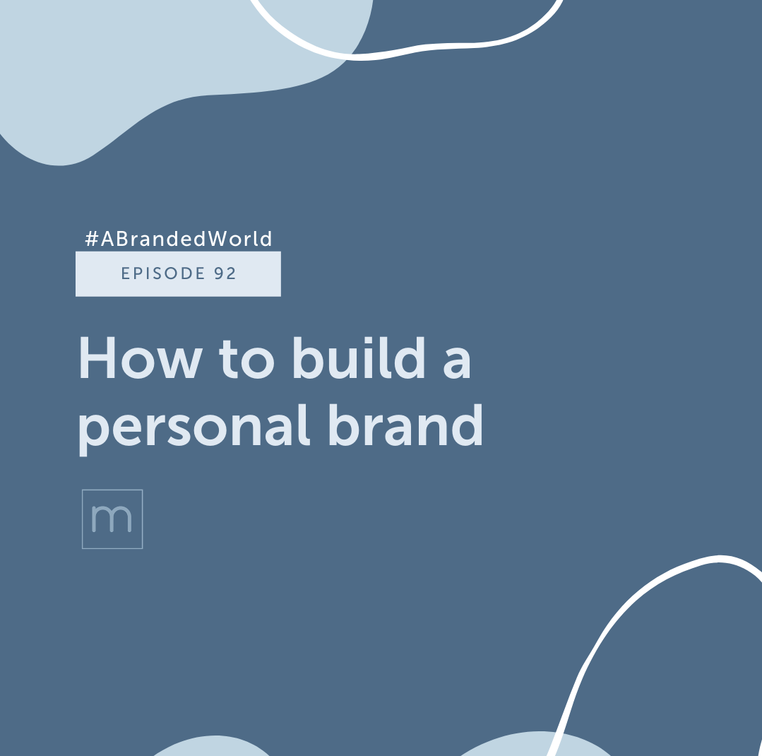 Episode 92, titles "How to build a personal brand" on the podcast, A Branded World