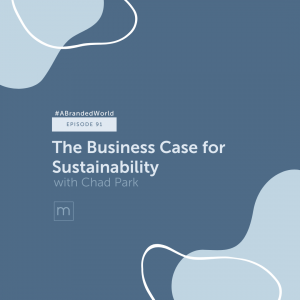 A visual announcing the release of episode 91, called "The Business Case for Sustainability". ON the episode is guest, Chad Park.