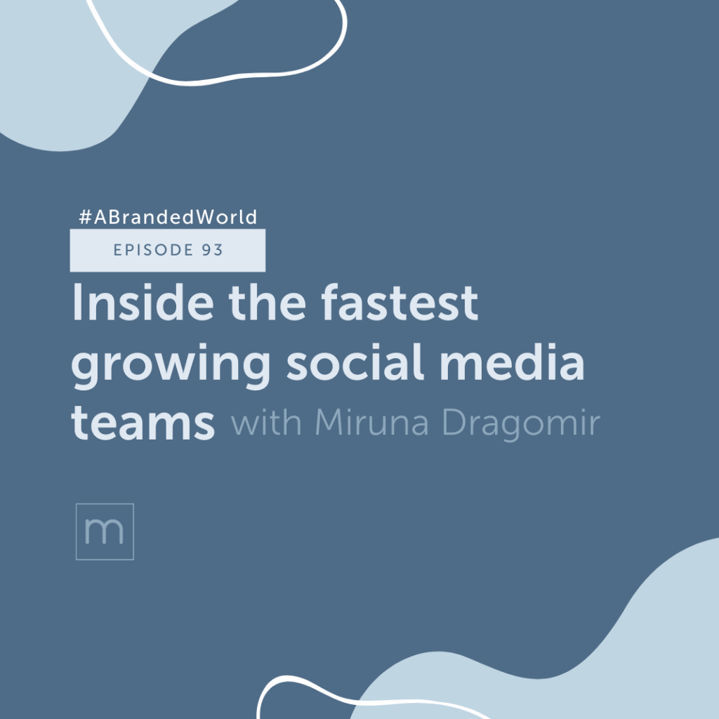 Inside the fastest growing social media teams with Miruna Dragomir